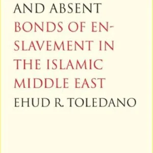 خرید و دانلود نسخه کامل کتاب As If Silent and Absent: Bonds of Enslavement in the Islamic Middle East