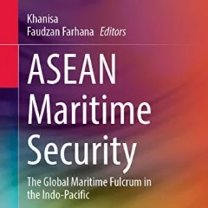 خرید و دانلود نسخه کامل کتاب ASEAN Maritime Security: The Global Maritime Fulcrum in the Indo-Pacific