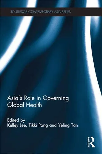 خرید و دانلود نسخه کامل کتاب Asia’s Role in Governing Global Health_68e86fe73dd11.jpeg خرید و دانلود نسخه کامل کتاب Asia’s Role in Governing Global Health