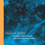 خرید و دانلود نسخه کامل کتاب Aspects of Alterity: Levinas, Marcel, and the Contemporary Debate (Perspectives in Continental Philosophy)