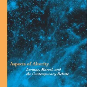 خرید و دانلود نسخه کامل کتاب Aspects of Alterity: Levinas, Marcel, and the Contemporary Debate (Perspectives in Continental Philosophy)
