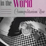 خرید و دانلود نسخه کامل کتاب At Home in the World: Cosmopolitanism Now