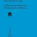 خرید و دانلود نسخه کامل کتاب Aufklärung als Politisierung – Politisierung der Aufklärung
