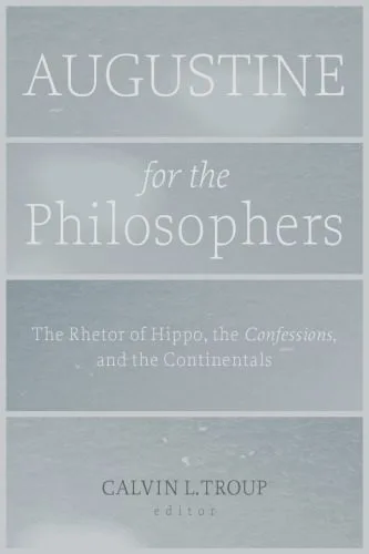 خرید و دانلود نسخه کامل کتاب Augustine for the Philosophers: The Rhetor of Hippo, the Confessions, and the Continentals_68fd48e2d54f8.jpeg خرید و دانلود نسخه کامل کتاب Augustine for the Philosophers: The Rhetor of Hippo, the Confessions, and the Continentals
