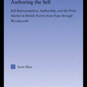 خرید و دانلود نسخه کامل کتاب Authoring the Self: Self-Representation, Authorship and the Print Market (Literary Criticism and Cultural Theory)