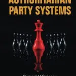 خرید و دانلود نسخه کامل کتاب Authoritarian Party Systems: Party Politics In Autocratic Regimes, 1945-2019