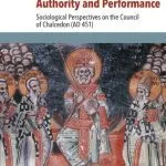 خرید و دانلود نسخه کامل کتاب Authority and Performance: Sociological Perspectives on the Council of Chalcedon (AD 451)