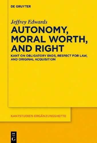 خرید و دانلود نسخه کامل کتاب Autonomy, Moral Worth, and Right: Kant on Obligatory Ends, Respect for Law, and Original Acquisition_68fb874c9598e.jpeg خرید و دانلود نسخه کامل کتاب Autonomy, Moral Worth, and Right: Kant on Obligatory Ends, Respect for Law, and Original Acquisition