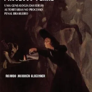 خرید و دانلود نسخه کامل کتاب Autoritarismo e Processo Penal: uma Genealogia das Ideias Autoritárias no Processo Penal Brasileiro