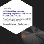 خرید و دانلود نسخه کامل کتاب 
AWS Certified Machine Learning - Specialty (MLS-C01) Certification Guide 2nd Edition سورنا بوک