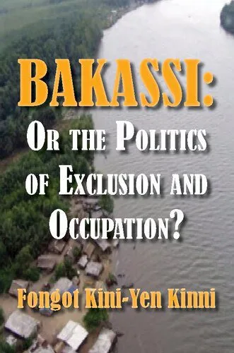 خرید و دانلود نسخه کامل کتاب Bakassi: Or the Politics of Exclusion and Occupation?_68e76e19dea1e.jpeg خرید و دانلود نسخه کامل کتاب Bakassi: Or the Politics of Exclusion and Occupation?