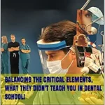 خرید و دانلود نسخه کامل کتاب Balancing The Critical Elements, What They Didn't Teach You In Dental School!