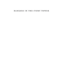 خرید و دانلود نسخه کامل کتاب Bankers in the Ivory Tower: The Troubling Rise of Financiers in US Higher Education