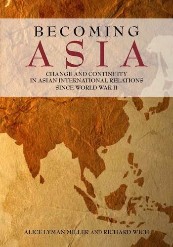 خرید و دانلود نسخه کامل کتاب Becoming Asia: Change and Continuity in Asian International Relations Since World War II_68f7073572690.jpeg خرید و دانلود نسخه کامل کتاب Becoming Asia: Change and Continuity in Asian International Relations Since World War II