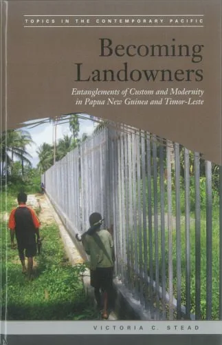 خرید و دانلود نسخه کامل کتاب Becoming Landowners: Entanglements of Custom and Modernity in Papua New Guinea and Timor-Leste_68e4ed58738a0.jpeg خرید و دانلود نسخه کامل کتاب Becoming Landowners: Entanglements of Custom and Modernity in Papua New Guinea and Timor-Leste
