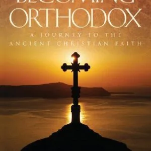 خرید و دانلود نسخه کامل کتاب Becoming Orthodox: A Journey to the Ancient Christian Faith