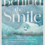 خرید و دانلود نسخه کامل کتاب Behind the Smile: The mouth tells a story that shapes your child’s future