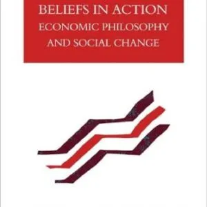خرید و دانلود نسخه کامل کتاب Beliefs in Action: Economic Philosophy and Social Change