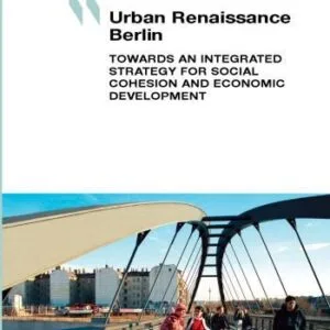 خرید و دانلود نسخه کامل کتاب Berlin: Towards an Integrated Strategy for Social Cohesion and Economic Development (Urban Renaissance)