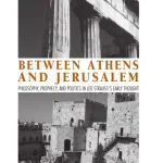 خرید و دانلود نسخه کامل کتاب Between Athens and Jerusalem: Philosophy, Prophecy, and Politics in Leo Strauss’s Early Thought