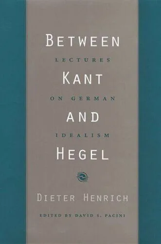 خرید و دانلود نسخه کامل کتاب Between Kant and Hegel: Lectures on German Idealism_68faa8ebc167b.jpeg خرید و دانلود نسخه کامل کتاب Between Kant and Hegel: Lectures on German Idealism