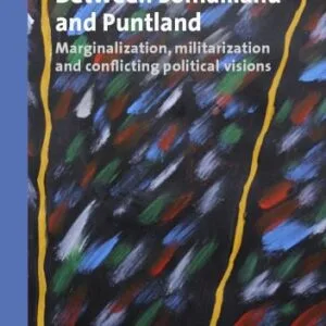 خرید و دانلود نسخه کامل کتاب Between Somaliland and Puntland: Marginalization, militarization and conflicting  political visions