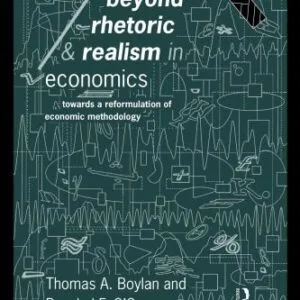 خرید و دانلود نسخه کامل کتاب Beyond Rhetoric and Realism in Economics: Towards a Reformulation of Methodology (Economics As Social Theory)