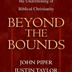 خرید و دانلود نسخه کامل کتاب Beyond the Bounds: Open Theism and the Undermining of Biblical Christianity