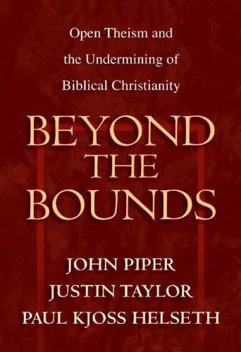 خرید و دانلود نسخه کامل کتاب Beyond the Bounds: Open Theism and the Undermining of Biblical Christianity_68df42ebafc3e.jpeg خرید و دانلود نسخه کامل کتاب Beyond the Bounds: Open Theism and the Undermining of Biblical Christianity