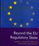 خرید و دانلود نسخه کامل کتاب Beyond the EU Regulatory State: Energy Security and the Eurasian Gas Market