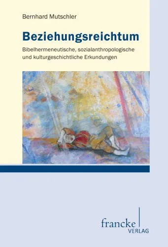 خرید و دانلود نسخه کامل کتاب Beziehungsreichtum: Bibelhermeneutische, sozialanthropologische und kulturgeschichtliche Erkundungen_68e58b6584127.jpeg خرید و دانلود نسخه کامل کتاب Beziehungsreichtum: Bibelhermeneutische, sozialanthropologische und kulturgeschichtliche Erkundungen