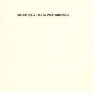 خرید و دانلود نسخه کامل کتاب Bibliotheca legum portoricensis: collectanea juridica: bibliografía legal selecta de Puerto Rico, siglos XIX-XX