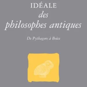 خرید و دانلود نسخه کامل کتاب Bibliothèque idéale des philosophes antiques : de Pythagore à Boèce