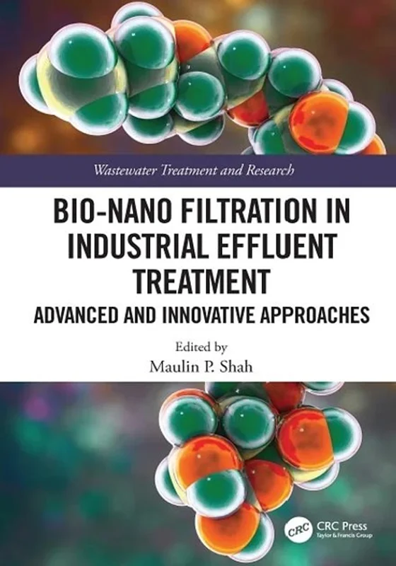 خرید و دانلود نسخه کامل کتاب
Bio-Nano Filtration in Industrial Effluent Treatment: Advanced and Innovative Approaches_6a5eb7813509a.webp خرید و دانلود نسخه کامل کتاب
Bio-Nano Filtration in Industrial Effluent Treatment: Advanced and Innovative Approaches - تصویر 1