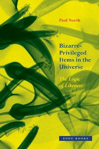 خرید و دانلود نسخه کامل کتاب Bizarre-Privileged Items in the Universe: The Logic of Likeness_68fb210fad36d.jpeg خرید و دانلود نسخه کامل کتاب Bizarre-Privileged Items in the Universe: The Logic of Likeness