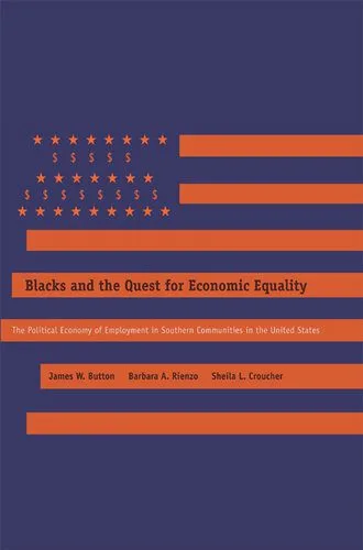 خرید و دانلود نسخه کامل کتاب Blacks and the Quest for Economic Equality: The Political Economy of Employment in Southern Communities in the United States_68c832f579329.jpeg خرید و دانلود نسخه کامل کتاب Blacks and the Quest for Economic Equality: The Political Economy of Employment in Southern Communities in the United States