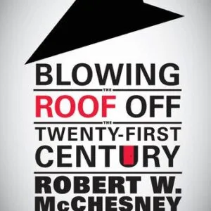 خرید و دانلود نسخه کامل کتاب Blowing the Roof Off the Twenty-First Century: Media, Politics, and the Struggle for Post-Capitalist Democracy