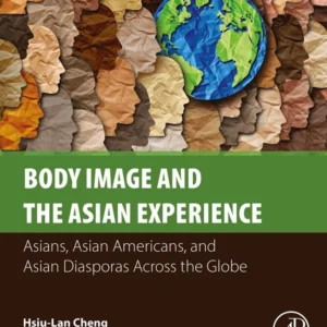 خرید و دانلود نسخه کامل کتاب 
Body Image and the Asian Experience: Asians, Asian Americans, and Asian Diasporas Across the Globe