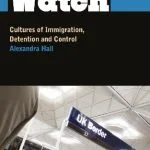 خرید و دانلود نسخه کامل کتاب Border Watch: Cultures Of Immigration, Detention And Control