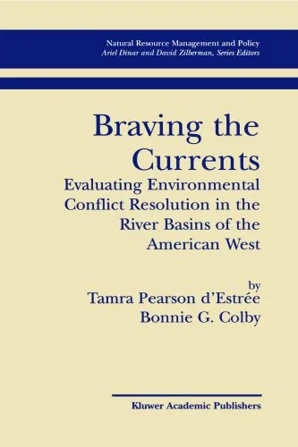 خرید و دانلود نسخه کامل کتاب Braving the Currents: Evaluating Environmental Conflict Resolution in the River Basins of the American West (Natural Resource Management and Policy)_68e96b0e8ef6e.jpeg خرید و دانلود نسخه کامل کتاب Braving the Currents: Evaluating Environmental Conflict Resolution in the River Basins of the American West (Natural Resource Management and Policy)