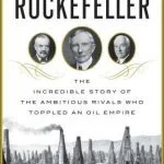 خرید و دانلود نسخه کامل کتاب Breaking Rockefeller: The Incredible Story of the Ambitious Rivals Who Toppled an Oil Empire