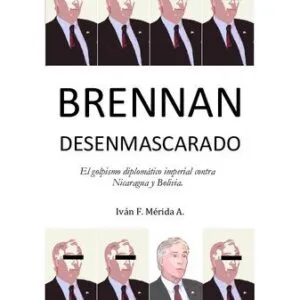 خرید و دانلود نسخه کامل کتاب BRENNAN DESENMASCARADO. El golpismo diplomático imperial contra Nicaragua y Bolivia