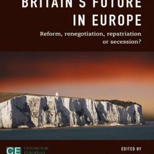 خرید و دانلود نسخه کامل کتاب Britain’s Future in Europe: Reform, Renegotiation, Repatriation or Secession?