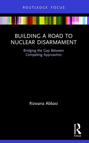 خرید و دانلود نسخه کامل کتاب Building a Road to Nuclear Disarmament: Bridging the Gap Between Competing Approaches_68f7056810d58.jpeg خرید و دانلود نسخه کامل کتاب Building a Road to Nuclear Disarmament: Bridging the Gap Between Competing Approaches