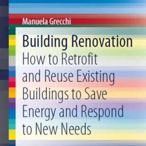 خرید و دانلود نسخه کامل کتاب 
Building Renovation: How to Retrofit and Reuse Existing Buildings to Save Energy and Respond to New Needs