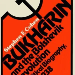 خرید و دانلود نسخه کامل کتاب Bukharin and the Bolshevik Revolution A Political Biography 1888-1938