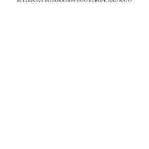 خرید و دانلود نسخه کامل کتاب Bulgarian Integration into Europe and NATO: Issues of Science Policy and Research