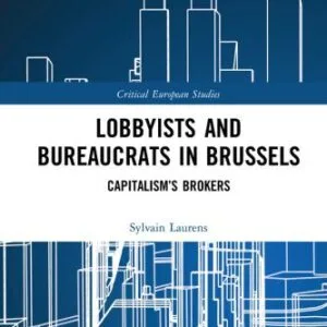 خرید و دانلود نسخه کامل کتاب Bureaucrats and Business Lobbyists in Brussels: Capitalism Brokers