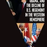 خرید و دانلود نسخه کامل کتاب Bush II, Obama, and the Decline of U.S. Hegemony in the Western Hemisphere