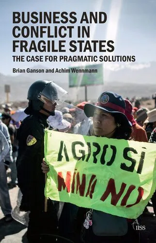 خرید و دانلود نسخه کامل کتاب Business and Conflict in Fragile States: The Case for Pragmatic Solutions_68e855f313272.jpeg خرید و دانلود نسخه کامل کتاب Business and Conflict in Fragile States: The Case for Pragmatic Solutions
